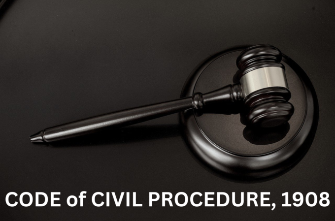 Code of Civil Procedure, 1908 | History, Structure & More